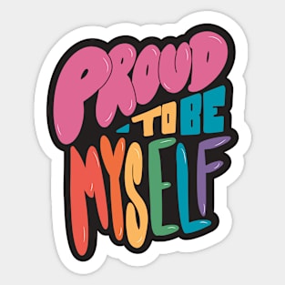 Proud to Be Myself // Positive LGBTQ Pride Rainbow Word Art Sticker